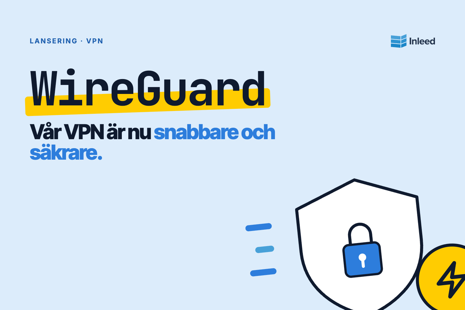 Inleed lanserar WireGuard VPN – snabbare, säkrare och enklare än någonsin!